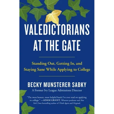 Valedictorians at the Gate: Standing Out, Getting In, and Staying Sane While Applying to College