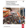 Marketing Destinations and Venues for Conferences, Conventions and Business Events
