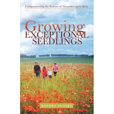 Growing Exceptional Seedlings: Companionship for Parents of Neurodivergent Kids