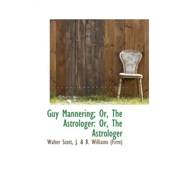 Guy Mannering; Or, the Astrologer: Or, the Astrologer