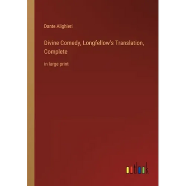 Divine Comedy, Longfellow's Translation, Complete: in large print