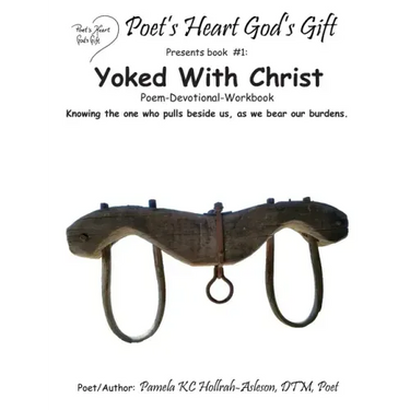 Poet's Heart, God's Gift: Yoked With Christ: Yoked Poem & Devotional