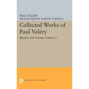 Collected Works of Paul Valery, Volume 9: Masters and Friends
