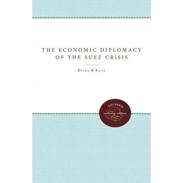 The Economic Diplomacy of the Suez Crisis