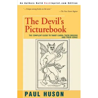 The Devil's Picturebook: The Compleat Guide to Tarot Cards: Their Origins and Their Usage
