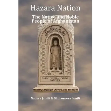 Hazara Nation: The Native and Noble People of Afghanistan