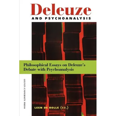 Deleuze and Psychoanalysis: Philosophical Essays on Deleuze's Debate with Psychoanalysis