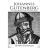 Johannes Gutenberg: The Man Behind the Printing Press