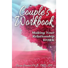Couple's Workbook: Making Your Relationship Work