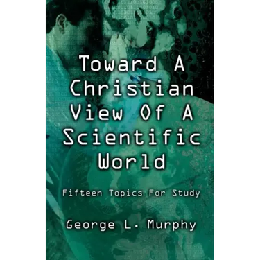 Toward a Christian View of a Scientific World