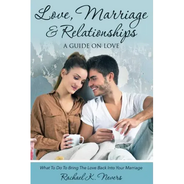 Love, Marriage and Relationships: A Guide on Love