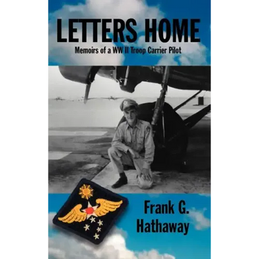 Letters Home: Memoirs of a WW II Troop Carrier Pilot