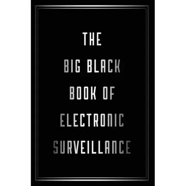 The Big Black Book of Electronic Surveillance