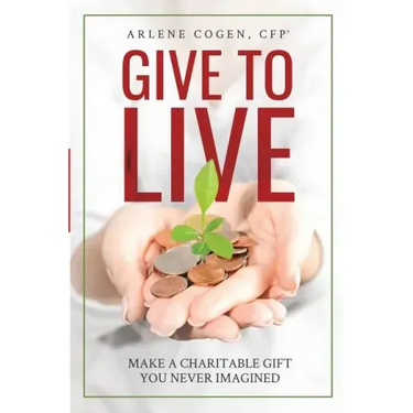 Give to Live: Make a Charitable Gift You Never Imagined