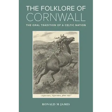 The Folklore of Cornwall: The Oral Tradition of a Celtic Nation