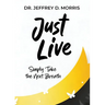 Just Live: A Guide to Preventing Suicide and Managing Mental Illness
