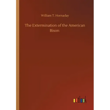 The Extermination of the American Bison
