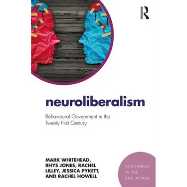Neuroliberalism: Behavioural Government in the Twenty-First Century