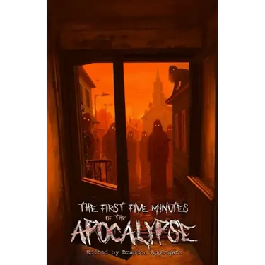 The First Five Minutes of the Apocalypse