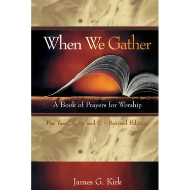 When We Gather, Revised Edition: A Book of Prayers for Worship
