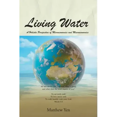 Living Water: A Holistic Perspective of Microeconomics and Macroeconomics