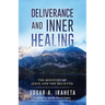 Deliverance and Inner Healing: The Ministry of Jesus and the Believer