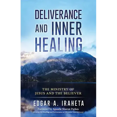 Deliverance and Inner Healing: The Ministry of Jesus and the Believer