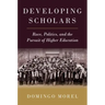 Developing Scholars: Race, Politics, and the Pursuit of Higher Education