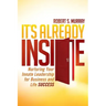 It's Already Inside: Nurturing Your Innate Leadership for Business and Life Success