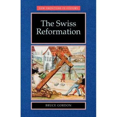 The Swiss Reformation: The Swiss Reformation