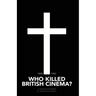 Who Killed British Cinema?