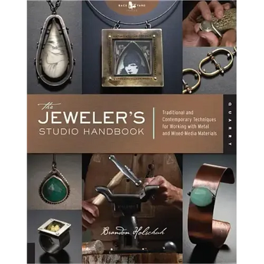 The Jeweler's Studio Handbook: Traditional and Contemporary Techniques for Working with Metal and Mixed Media Materials