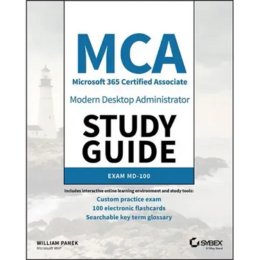 MCA Modern Desktop Administrator Study Guide: Exam MD-100