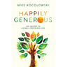 Happily Generous: The Secret to Living a Priceless Life