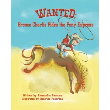 Wanted: Bronco Charlie Rides the Pony Express