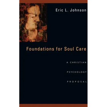 Foundations for Soul Care: A Christian Psychology Proposal