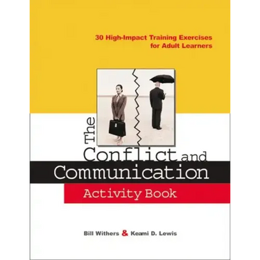 The Conflict and Communication Activity Book: 30 High-Impact Training Exercises for Adult Learners