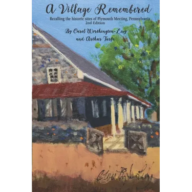 A Village Remembered: Recalling the historic sites of Plymouth Meeting, Pennsylvania