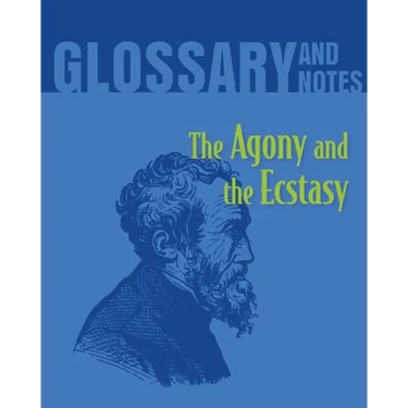 The Agony and the Ecstasy Glossary and Notes: The Agony and the Ecstasy
