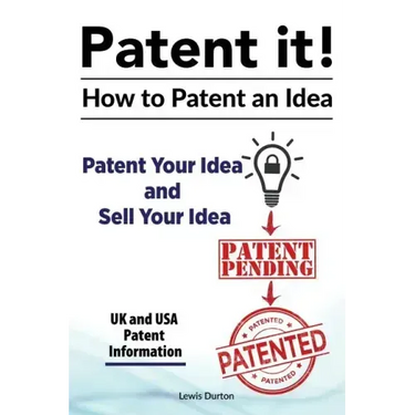 Patent it! How to patent an idea. Patent Your Idea and Sell Your Idea. UK and USA patent information.