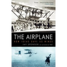 The Airplane: How Ideas Gave Us Wings