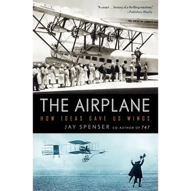 The Airplane: How Ideas Gave Us Wings