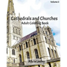 Cathedrals and Churches: Adult Coloring Book, Volume 4: Cathedral Sketches for Coloring