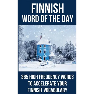 Finnish Word of the Day: 365 High Frequency Words to Accelerate Your Finnish Vocabulary