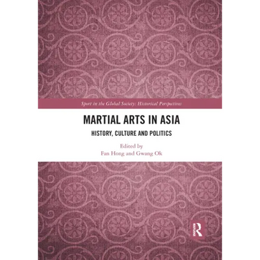 Martial Arts in Asia: History, Culture and Politics