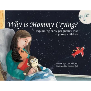 Why is Mommy Crying? -explaining early pregnancy loss to young children