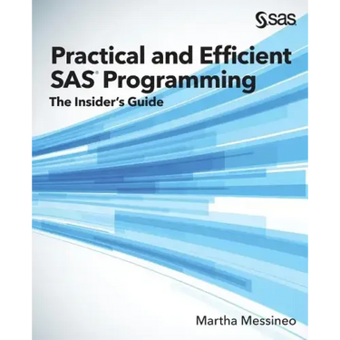 Practical and Efficient SAS Programming: The Insider's Guide