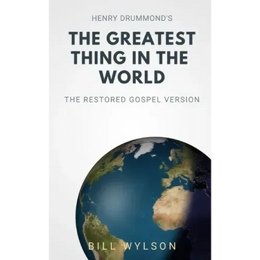 The Greatest Thing in the World: The Restored Gospel Version