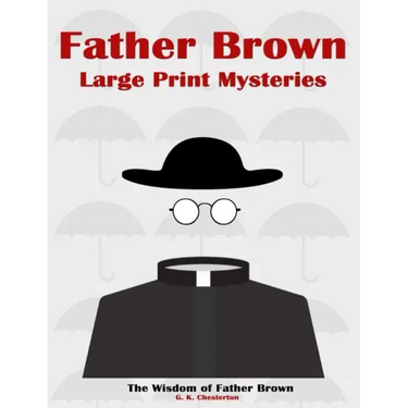 Father Brown Large Print Mysteries: The Wisdom of Father Brown Illustrated