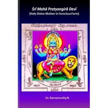 Sri Maha Pratyangira Devi: Holy Divine Mother in Ferocious Form